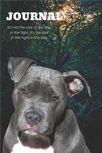 Journal It's Not the Size of the Dog in the Fight, It's the Size of the Fight in the Dog.