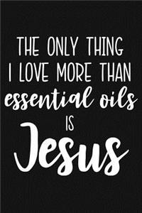The Only Thing I Love More Than Essential Oils Is Jesus