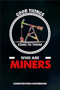 Good Things Come to Those Who Are Miners