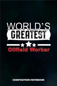 World's Greatest Oilfield Worker