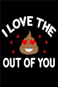 I Love the Shit Out of You