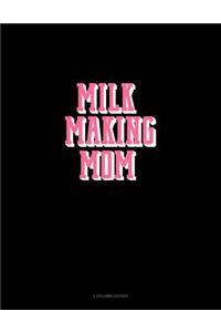 Milk Making Mom