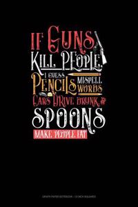 If Guns Kill People, I Guess Pencils Misspell Words, Cars Drive Drunk and Spoons Make People Fat