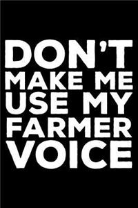Don't Make Me Use My Farmer Voice