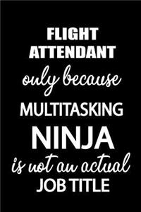 Flight Attendant Only Because Multitasking Ninja Is Not an Actual Job Title