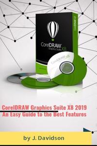 CorelDRAW Graphics Suite X8 2019: An Easy Guide to the Best Features