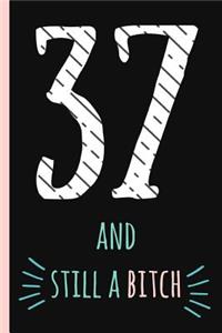 37 and Still a Bitch