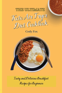 The Ultimate Keto Air Fryer Diet Cookbook