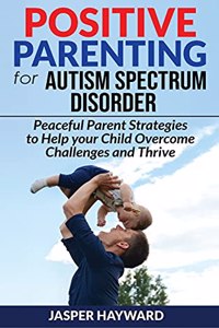 POSITIVE PARENTING for AUTISM SPECTRUM DISORDER