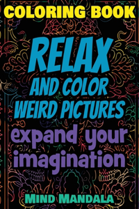 RELAX Coloring Book - Relax and Color COOL Pictures - Expand your Imagination - Mindfulness