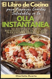 EL LIBRO DE COCINA PARA PREPARAR COMIDAS SALUDABLES EN LA OLLA INSTANTANEA - (English version