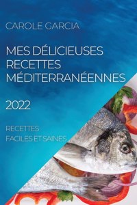 Mes Delicieuses Recettes Mediterraneennes 2022