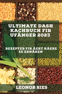 Ultimate DASH Kachbuch fir Ufänger 2023