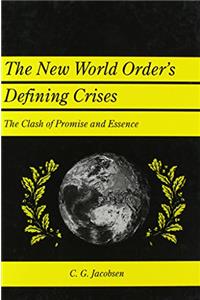 The New World Order's Defining Crises: The Clash of Promise and Essence