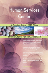Human Services Center A Complete Guide - 2020 Edition