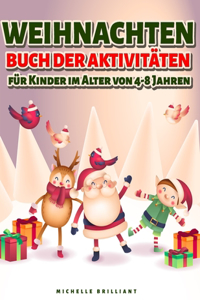 Weihnachten Buch der Aktivitäten für Kinder im Alter von 4-8 Jahren: 50 Seiten zum Thema Weihnachtsfeiertage, die Kinder unterhalten und sie zu kreativen und entspannenden Aktivitäten einladen (Bilder ausmalen, Punkte