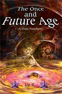 Once and Future Age (a Unity Paradigm)