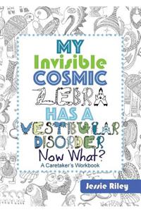 My Invisible Cosmic Zebra Has a Vestibular Disorder - Now What?