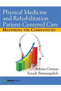 Physical Medicine and Rehabilitation Patient-Centered Care