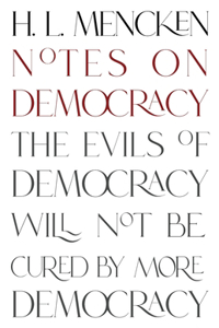 Notes on Democracy (Warbler Classics Annotated Edition)