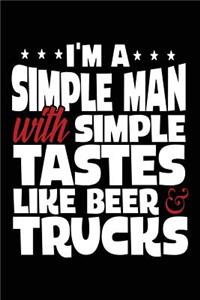 I'm A Simple Man With Simple Tastes Like Beer & Trucks: Birthday Gifts For Boys (notebook, journal, diary)