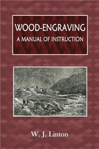 Wood-engraving: A Manual of Instruction