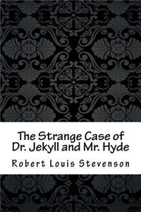 The Strange Case of Dr. Jekyll and Mr. Hyde