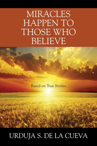 Miracles Happen to Those Who Believe