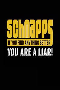 Schnapps If You Find Anything Better You Are A Liar!