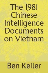 The 1981 Chinese Intelligence Documents on Vietnam
