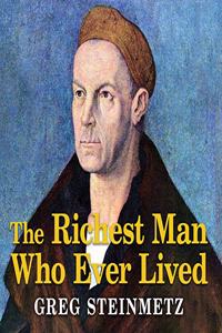 The Richest Man Who Ever Lived