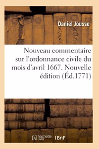 Nouveau Commentaire Sur l'Ordonnance Civile Du Mois d'Avril 1667