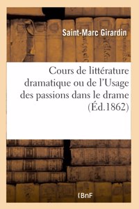 Cours de Littérature Dramatique Ou de l'Usage Des Passions Dans Le Drame