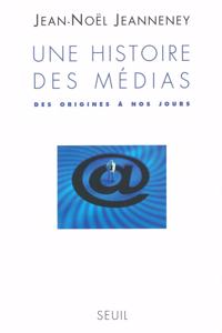 Une histoire des medias. Des origines a nos jours [ePub]