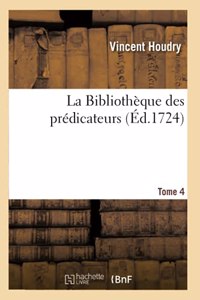La Bibliothèque Des Prédicateurs. Tome 4