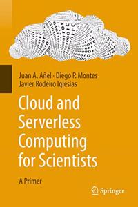 Cloud and Serverless Computing for Scientists