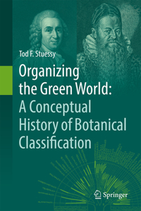 Organizing the Green World: A Conceptual History of Botanical Classification