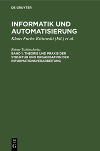 Theorie Und Praxis Der Struktur Und Organisation Der Informationsverarbeitung