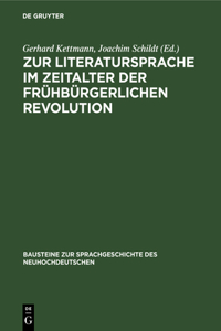 Zur Literatursprache Im Zeitalter Der Frühbürgerlichen Revolution