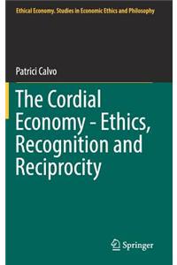 Cordial Economy - Ethics, Recognition and Reciprocity