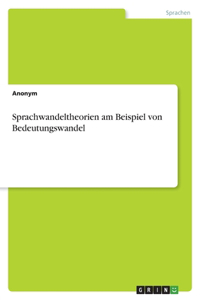 Sprachwandeltheorien am Beispiel von Bedeutungswandel