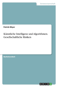 Künstliche Intelligenz und Algorithmen. Gesellschaftliche Risiken