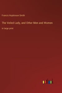 Veiled Lady, and Other Men and Women