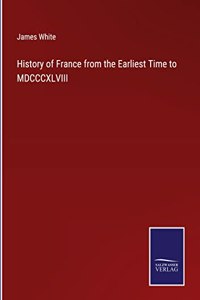 History of France from the Earliest Time to MDCCCXLVIII