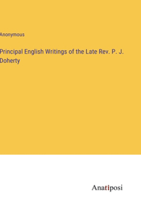 Principal English Writings of the Late Rev. P. J. Doherty