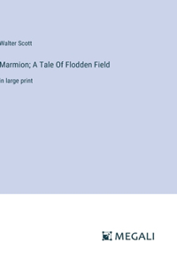 Marmion; A Tale Of Flodden Field