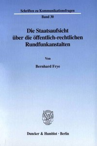 Die Staatsaufsicht Uber Die Offentlich-Rechtlichen Rundfunkanstalten
