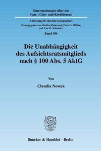 Die Unabhangigkeit Des Aufsichtsratsmitglieds Nach 100 Abs. 5 Aktg