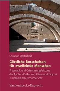 Gottliche Botschaften Fur Zweifelnde Menschen: Pragmatik Und Orientierungsleistung Der Apollon-Orakel Von Klaros Und Didyma in Hellenistisch-Romischer Zeit