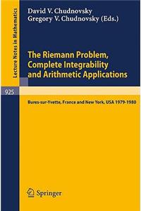 Riemann Problem, Complete Integrability and Arithmetic Applications: Proceedings of a Seminar Held at the Institut Des Hautes Etudes Scientifiques, Bures-Sur-Yvette, France and at Columbia University, Ny, USA 1979-198